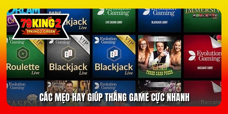 Các mẹo hay giúp thắng game cực nhanh