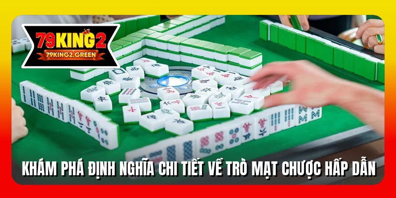 Khám phá định nghĩa chi tiết về trò mạt chược hấp dẫn