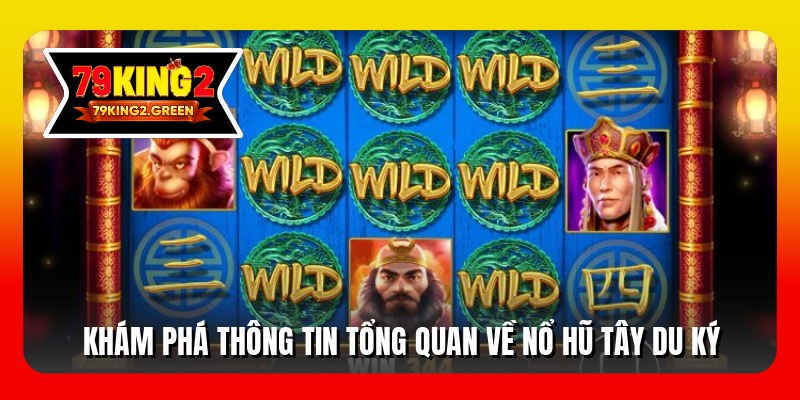 Khám phá thông tin tổng quan về nổ hũ tây du ký