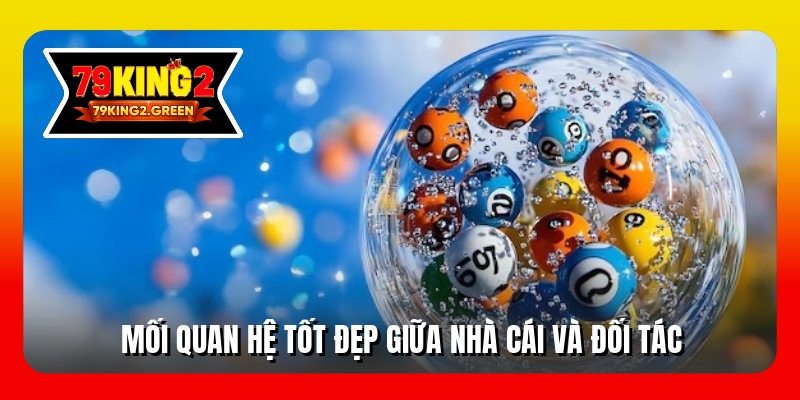 Mối quan hệ tốt đẹp giữa nhà cái và đối tác