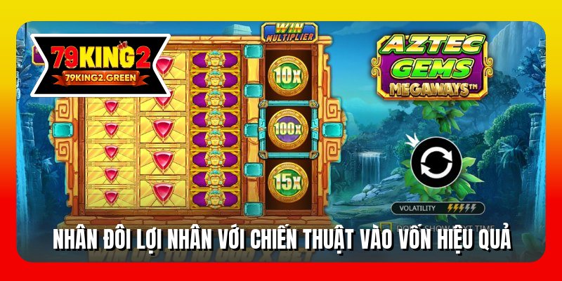 Nhân đôi lợi nhân với chiến thuật vào vốn hiệu quả