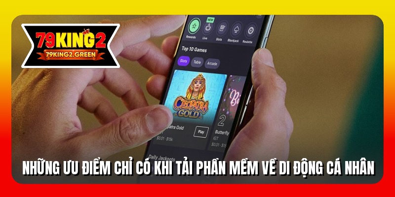 Những ưu điểm chỉ có khi tải phần mềm về di động cá nhân