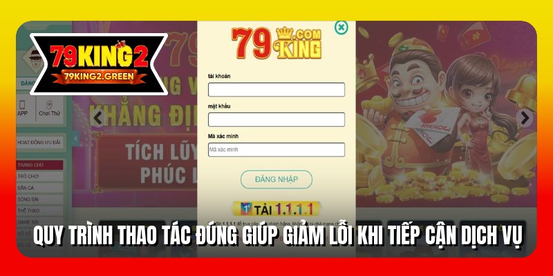 Quy trình thao tác đúng giúp giảm lỗi khi tiếp cận dịch vụ