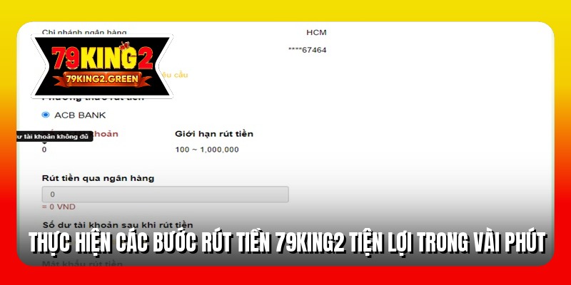 Thực hiện các bước rút tiền 79king2 tiện lợi trong vài phút